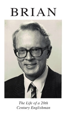 Brian: The Life of a 20th Century Englishman by Cookson, Brian