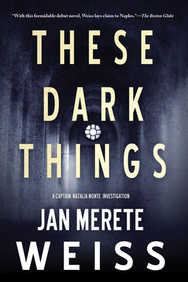 These Dark Things by Weiss, Jan Merete