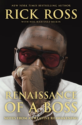 Renaissance of a Boss: Notes from a Creative Reawakening by Ross, Rick