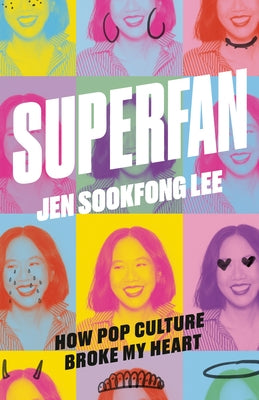 Superfan: How Pop Culture Broke My Heart: A Memoir by Lee, Jen Sookfong