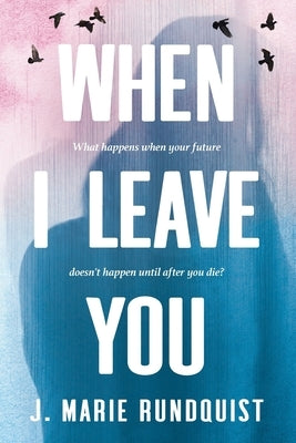 When I Leave You-Large Print Edition by Rundquist, J. Marie