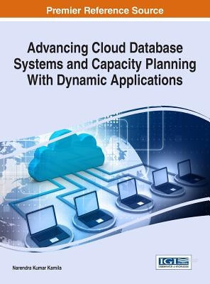 Advancing Cloud Database Systems and Capacity Planning With Dynamic Applications by Kamila, Narendra Kumar