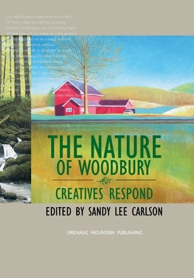 The Nature of Woodbury: Creatives Respond by Carlson, Sandy Lee