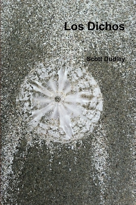 Los Dichos by Dudley, Scott