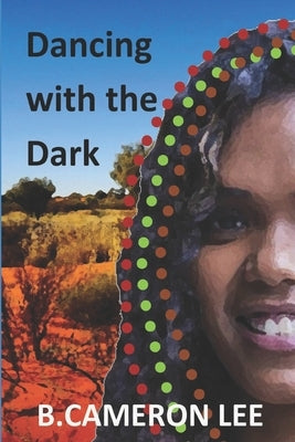 Dancing with the Dark by Lee, B. Cameron