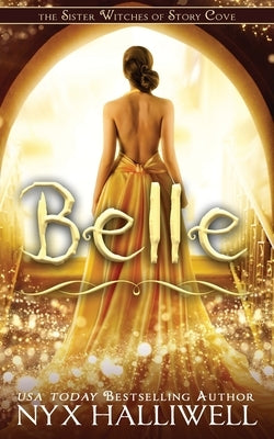 Belle, Sister Witches of Story Cove Spellbinding Cozy Mystery Series, Book 2 by Halliwell, Nyx