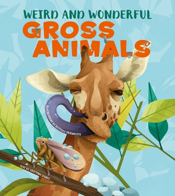 Weird and Wonderful Gross Animals by Banfi, Cristina