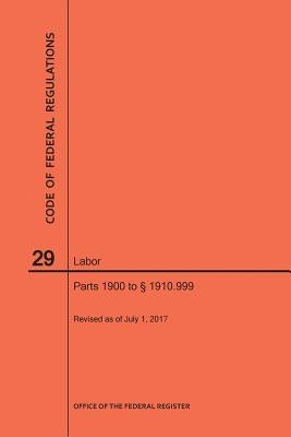 Code of Federal Regulations Title 29, Labor, Parts 1900 to 1910. 999, 2017 by Nara