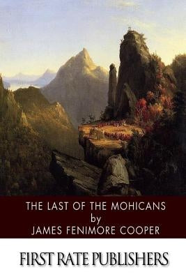 The Last of the Mohicans by Fenimore Cooper, James
