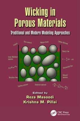 Wicking in Porous Materials: Traditional and Modern Modeling Approaches by Masoodi, Reza