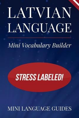 Latvian Language Mini Vocabulary Builder: Stress Labeled! by Language Guides, Mini