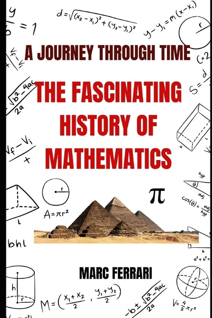A Journey Through Time: The Fascinating History of Mathematics by Ferrari, Marc