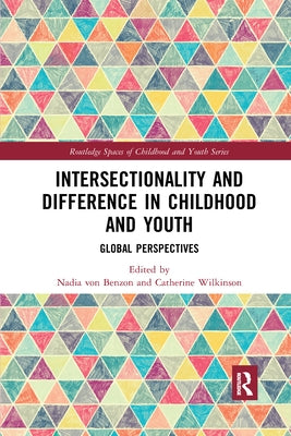 Intersectionality and Difference in Childhood and Youth: Global Perspectives by Von Benzon, Nadia