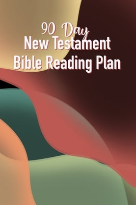 90 Day New Testament Bible Reading Plan: Daily Scriptures Including Note Taking From Beginning To End Of The New Testament by Jodi, Christina &.