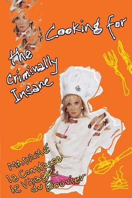Cooking for the Criminally Insane: The Utimate Dinner Party by Stead, Diane