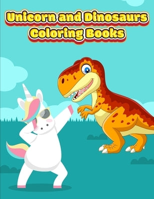 Unicorn and Dinosaurs Coloring Books: Horse and Dinosaur Activity Book For Toddlers and Adult Age, Childrens Books Animals For Kids Ages 3 4-8 by Publishing, Coloring Book