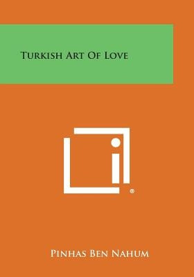 Turkish Art of Love by Ben Nahum, Pinhas