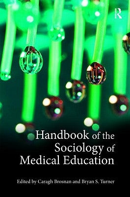 Handbook of the Sociology of Medical Education by Brosnan, Caragh