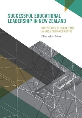 Successful Educational Leadership in New Zealand by Notman, Ross