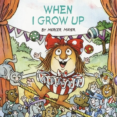 When I Grow Up (Little Critter) by Mayer, Mercer