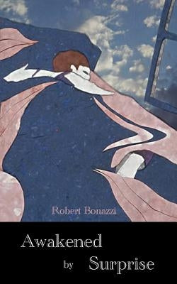 Awakened by Surprise by Bonazzi, Robert