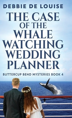 The Case of the Whale Watching Wedding Planner by De Louise, Debbie