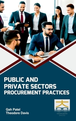 Public and Private Sectors: Procurement Practices by Patel, Gah