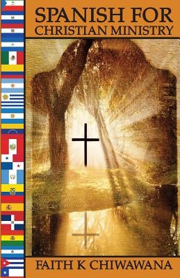 Spanish for Christian Ministry by Chiwawana, Faith