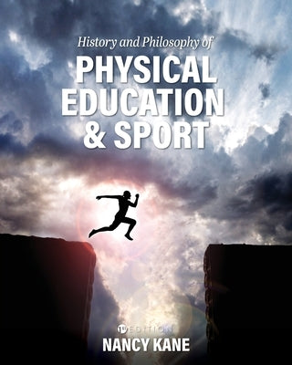 History and Philosophy of Physical Education and Sport by Kane, Nancy