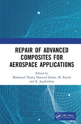 Repair of Advanced Composites for Aerospace Applications by Sultan, Mohamed Thariq Hameed