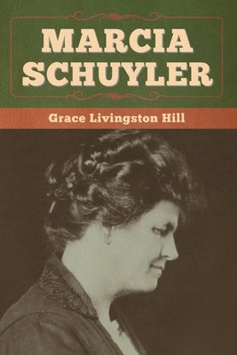 Marcia Schuyler by Hill, Grace Livingston