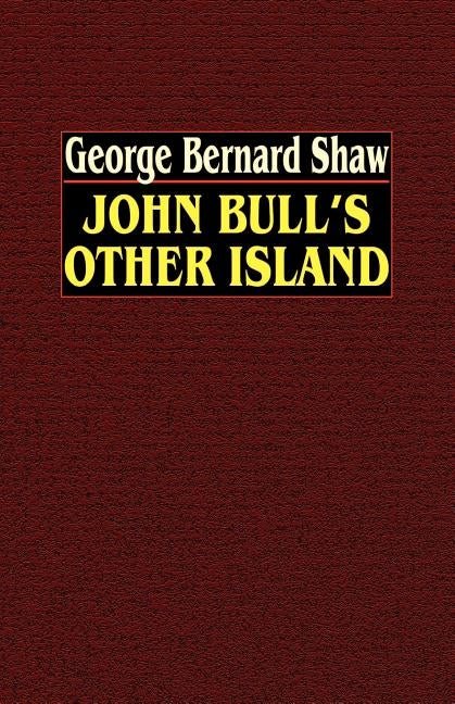 John Bull's Other Island by Shaw, George Bernard