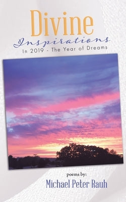 Divine inspirations in 2019 - the year of dreams by Rauh, Michael Peter