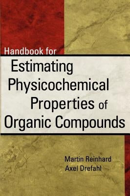 Handbook for Estimating Physiochemical Properties of Organic Compounds by Reinhard, Martin