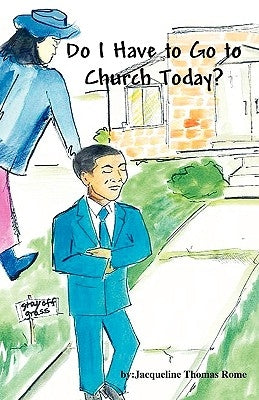 Do I Have to Go to Church Today? by Rome, Jacqueline Thomas