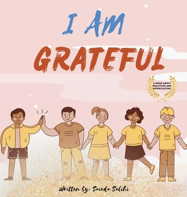 I am Grateful: A children's book about Gratitude and Appreciation (I Am Series) by Salihi, Saieda
