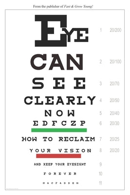 Eye Can See Clearly Now: How to reclaim your vision and keep your eyesight forever by Goodridge, Walt F. J.