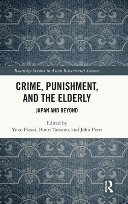 Crime, Punishment, and the Elderly: Japan and Beyond by Hosoi, Yoko