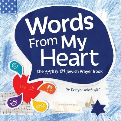 Words From My Heart: the hands-on Jewish Prayer Book by Goldfinger, Evelyn