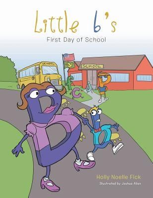 Little B's First Day of School by Fick, Holly Noelle