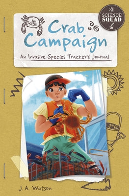 Crab Campaign: An Invasive Species Tracker's Journal by Watson, J. A.
