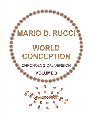 WORLD CONCEPTION - Chronological Version - VOLUME 3 by Rucci, Mario D.