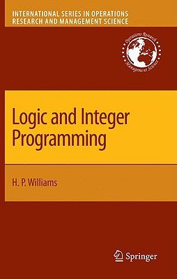 Logic and Integer Programming by Williams, H. Paul