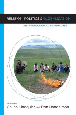 Religion, Politics, and Globalization: Anthropological Approaches by Alina