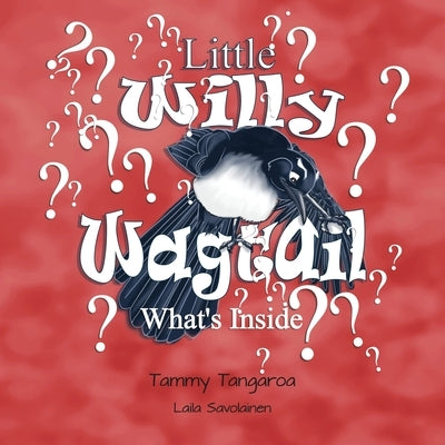 Little Willy Wagtail: What's Inside by Tangaroa, Tammy