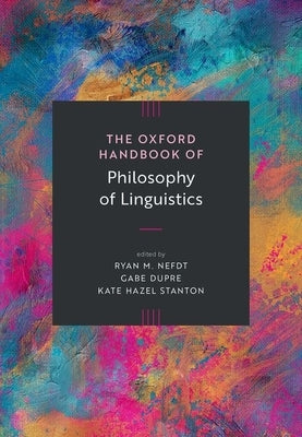 The Oxford Handbook of Philosophy of Linguistics by Nefdt, Ryan M.