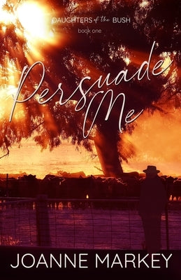 Persuade Me by Markey, Joanne