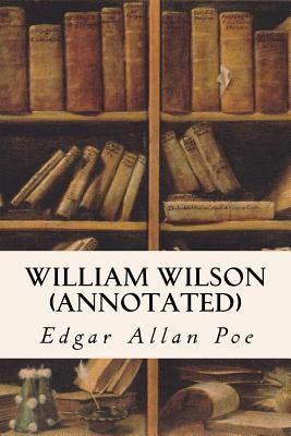 William Wilson (annotated) by Poe, Edgar Allan