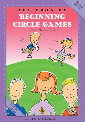 The Book of Beginning Circle Games: Revised Edition by Feierabend, John M.