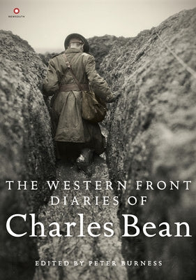 The Western Front Diaries of Charles Bean by Burness, Peter